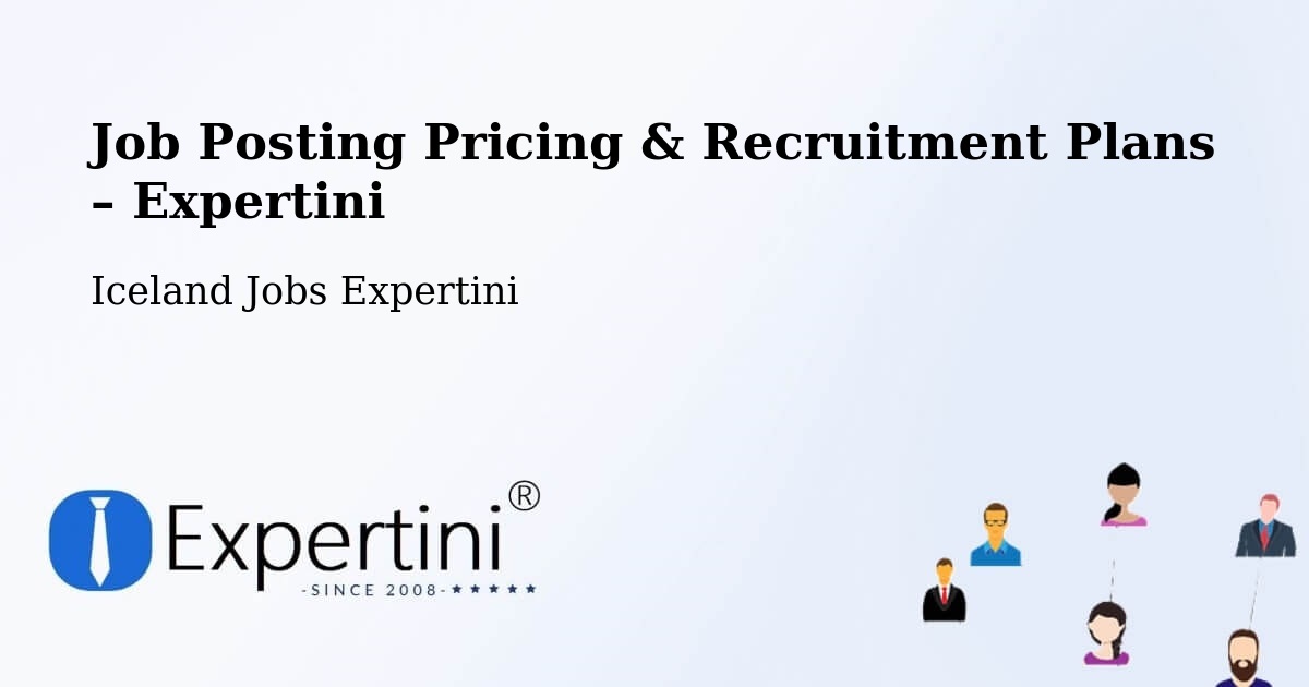 Job Posting Pricing & Recruitment Plans – Fjallabyggð - Fjallabyggð, Iceland Jobs Expertini